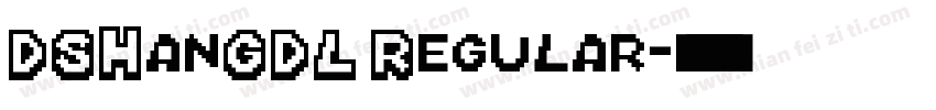 DSHanGDL Regular字体转换